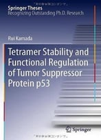 Tetramer Stability And Functional Regulation Of Tumor Suppressor Protein P53