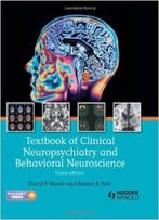 Textbook Of Clinical Neuropsychiatry And Behavioral Neuroscience, Third Edition