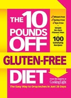 The 10 Pounds Off Gluten-Free Diet: The Easy Way To Drop Inches In Just 28 Days