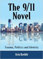 The 9/11 Novel: Trauma, Politics And Identity