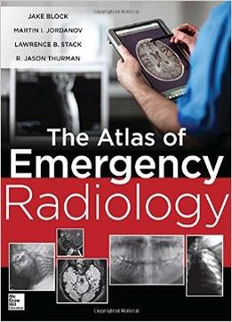 The Atlas Of Emergency Radiology