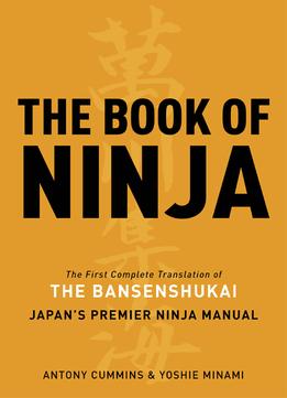 The Book Of Ninja: The Bansenshukai – Japan’S Premier Ninja Manual