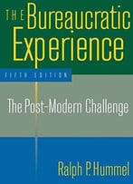 The Bureaucratic Experience: The Post-Modern Challenge, 5 Edition