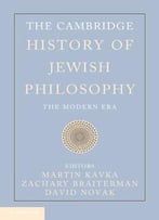 The Cambridge History Of Jewish Philosophy: The Modern Era (Volume 2)