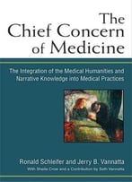 The Chief Concern Of Medicine: The Integration Of The Medical Humanities And Narrative Knowledge Into Medical Practices