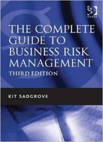 The Complete Guide To Business Risk Management
