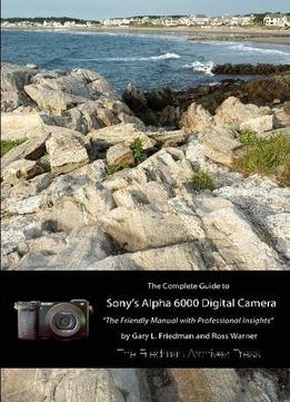 The Complete Guide To Sony’S A6000 Camera