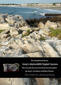 The Complete Guide To Sony’S Alpha 6000 Digital Camera