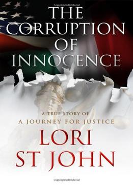 The Corruption Of Innocence: A Journey For Justice