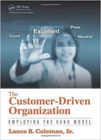 The Customer-Driven Organization: Employing The Kano Model