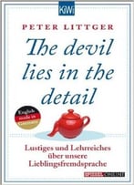 The Devil Lies In The Detail: Lustiges Und Lehrreiches Über Unsere Lieblingsfremdsprache