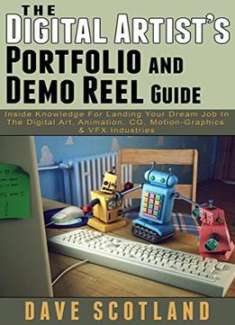 The Digital Artist’S Portfolio And Demo Reel Guide