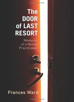 The Door Of Last Resort: Memoirs Of A Nurse Practitioner