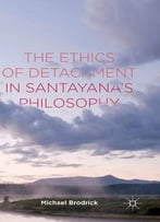 The Ethics Of Detachment In Santayana’S Philosophy