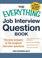 The Everything Job Interview Question Book: The Best Answers To The Toughest Interview Questions
