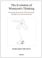 The Evolution Of Winnicott’S Thinking: Examining The Growth Of Psychoanalytic Thought Over Three Generations