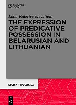 The Expression Of Predicative Possession: A Comparative Study Of Belarusian And Lithuanian