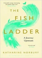 The Fish Ladder: A Journey Upstream