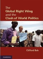 The Global Right Wing And The Clash Of World Politics