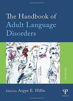 The Handbook Of Adult Language Disorders, 2 Edition