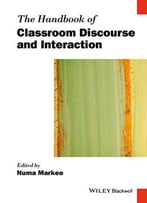 The Handbook Of Classroom Discourse And Interaction