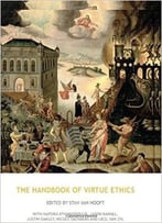 The Handbook Of Virtue Ethics