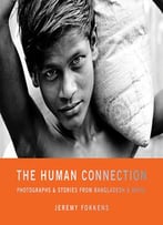The Human Connection: Photographs & Stories From Bangladesh & Nepal