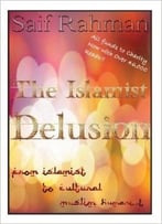 The Islamist Delusion: From Islamist To Cultural Muslim Humanist
