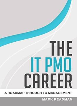 The It Pmo Career – A Roadmap Through To Management