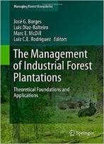 The Management Of Industrial Forest Plantations: Theoretical Foundations And Applications