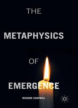 The Metaphysics Of Emergence
