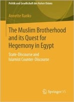 The Muslim Brotherhood And Its Quest For Hegemony In Egypt: State-Discourse And Islamist Counter-Discourse