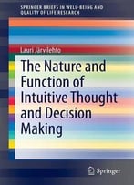 The Nature And Function Of Intuitive Thought And Decision Making
