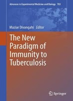 The New Paradigm Of Immunity To Tuberculosis