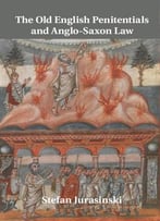 The Old English Penitentials And Anglo-Saxon Law