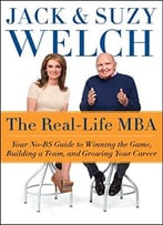 The Real-Life Mba: Your No-Bs Guide To Winning The Game, Building A Team, And Growing Your Career