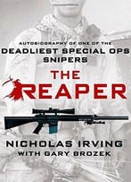 The Reaper: Autobiography Of One Of The Deadliest Special Ops Snipers