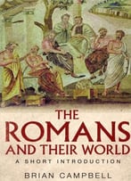 The Romans And Their World: A Short Introduction