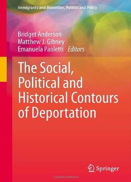 The Social, Political And Historical Contours Of Deportation