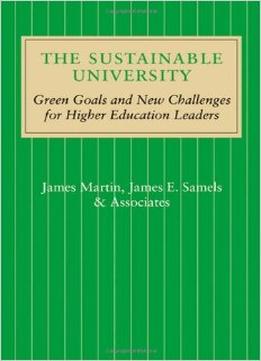 The Sustainable University: Green Goals And New Challenges For Higher Education Leaders