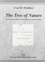 The Tree Of Nature: The Essence Of Nature Is Information & Communication