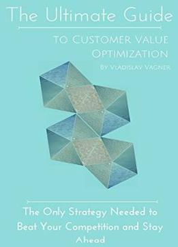 The Ultimate Guide To Customer Value Optimization