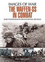 The Waffen Ss In Combat: A Photographic History