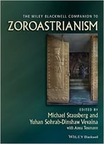 The Wiley-Blackwell Companion To Zoroastrianism