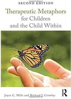 Therapeutic Metaphors For Children And The Child Within (2nd Edition)