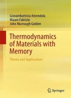 Thermodynamics Of Materials With Memory: Theory And Applications