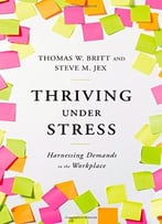 Thriving Under Stress: Harnessing Demands In The Workplace