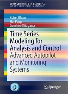 Time Series Modeling For Analysis And Control: Advanced Autopilot And Monitoring Systems