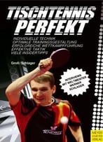 Tischtennis Perfekt!: Tipps Vom Weltmeister Werner Schlager (2.Auflage)