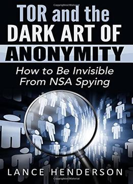 Tor And The Dark Art Of Anonymity